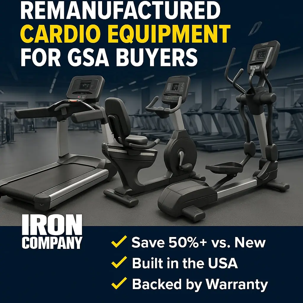 Promotional graphic for IRON COMPANY showcasing remanufactured cardio equipment for GSA buyers, including a treadmill, elliptical, and recumbent bike in a modern gym with text highlighting cost savings, U.S. manufacturing, and warranty support.