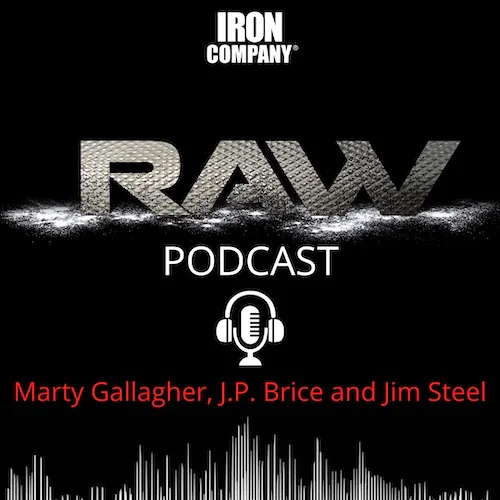 RAW Powerlifting Podcast with Marty Gallagher, J.P. Brice, and Jim Steel