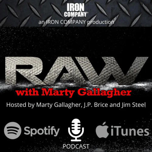 RAW Podcast with MARTY GALLAGHER, J.P. Brice and Jim Steel